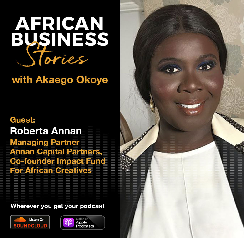 Roberta Annan: Managing Partner, Annan Capital Partners – Journey to Funding African Creatives