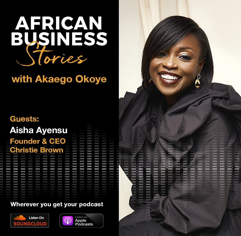 Aisha Ayensu: Founder & CEO Christie Brown – Retelling The African Story Through Fashion.