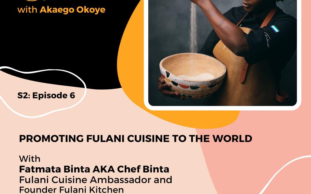 Fatmata Binta: Founder Fulani Kitchen – Promoting Fulani Cuisine to the World