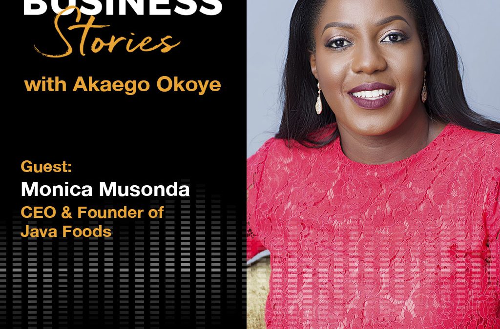 Monica Musonda: Founder & CEO Java Foods – Building and Scaling a Household Food Brand