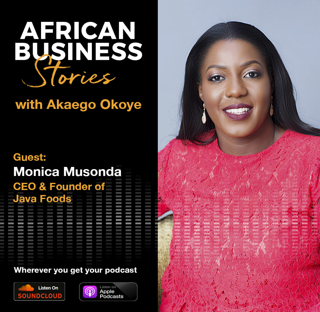 Monica Musonda: Founder & CEO Java Foods – Building and Scaling a Household Food Brand
