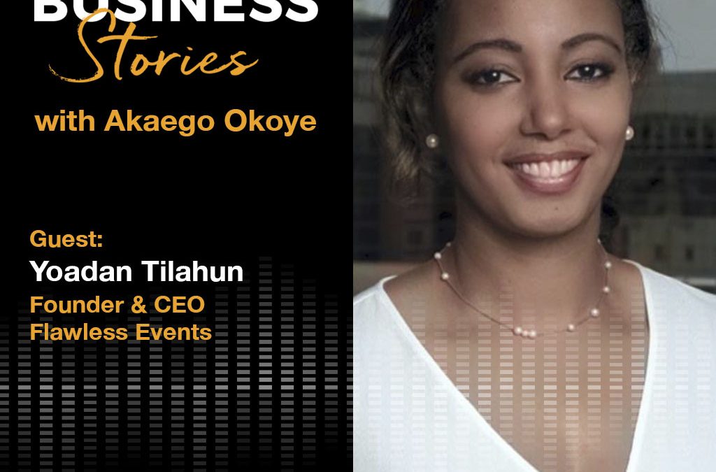 Yoadan Tilahun: Founder & CEO, Flawless Events – When Passion Meets Opportunity, Turning a Side Hustle into a Business