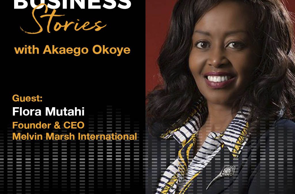 Flora Mutahi: Founder & CEO Melvin Marsh International – Creating a Niche in the Kenyan Tea Market