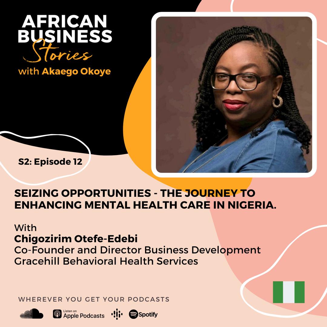 Chigozirim Otefe-Edebi: Co-Founder Gracehill Behavioral Health Services – Seizing Opportunities, The Journey To Enhancing Mental Health Care in Nigeria