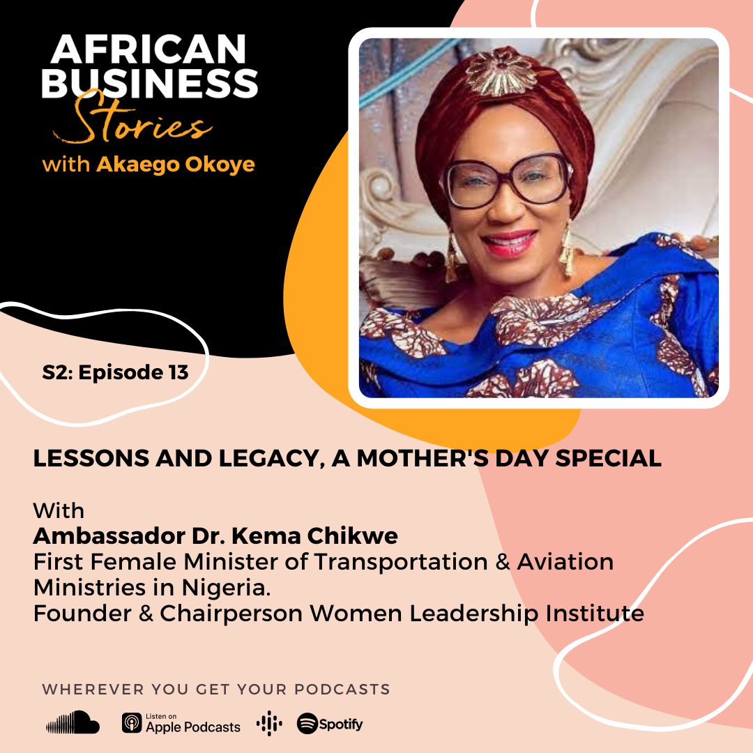 Ambassador Dr. Kema Chikwe: Founder, Women Leadership Institute – Lessons & Legacy, A Mother’s Day Special